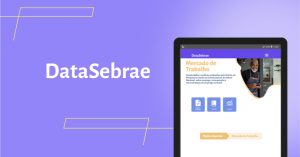 Sebrae/PR | Serviços e Soluções | DataSebrae Transformando Dados em Oportunidades para o Empreendedorismo Brasileiro