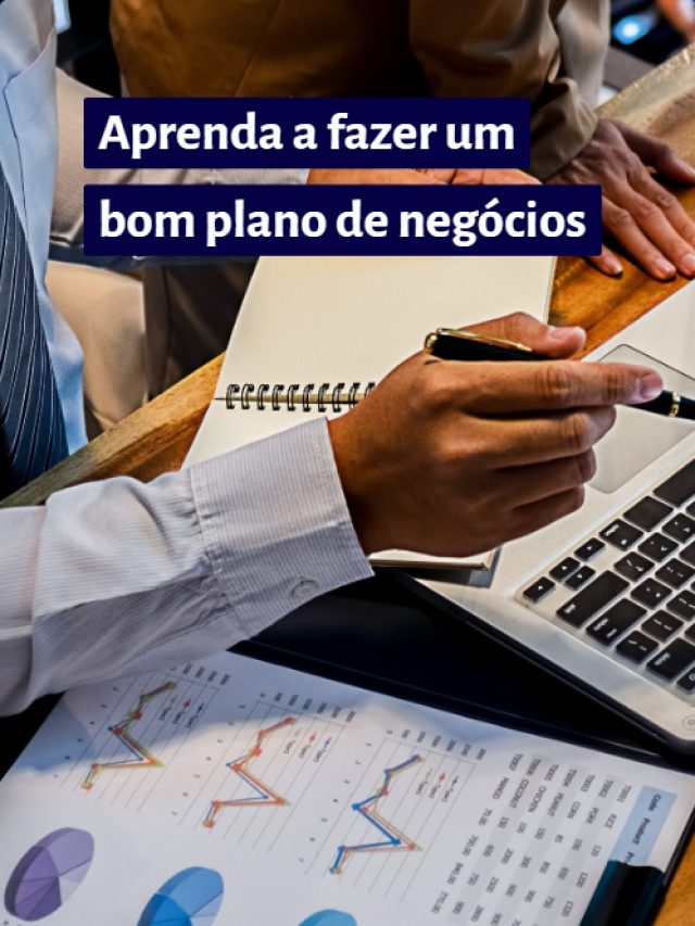 Aprenda a fazer um bom plano de negócios