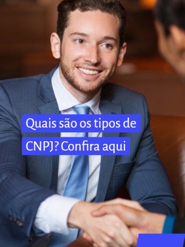 Quais são os tipos de CNPJ? Confira aqui