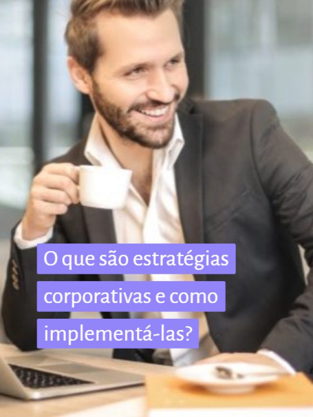 O que são estratégias corporativas e como implementá-las?