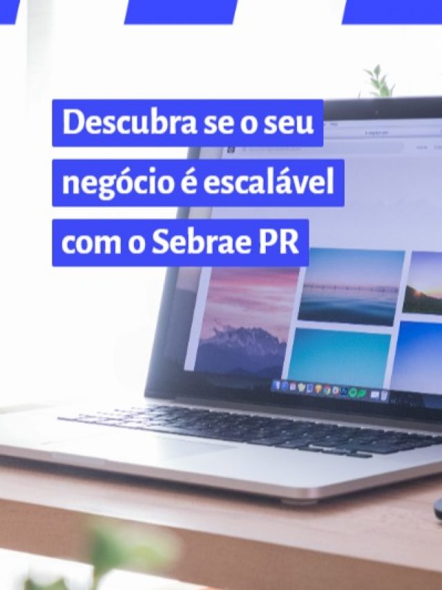 Descubra se o seu negócio é escalável com o Sebrae PR