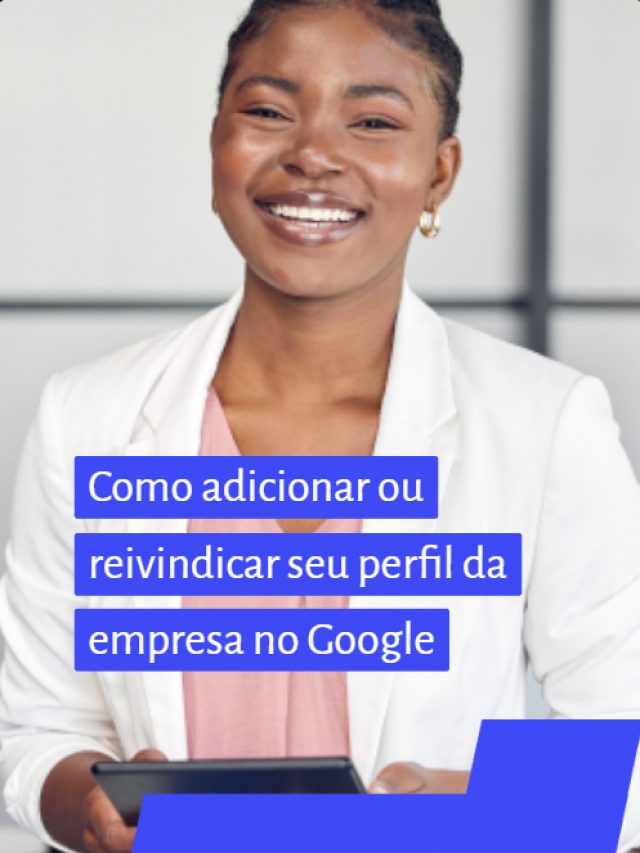 Como adicionar ou reivindicar seu perfil da empresa no Google