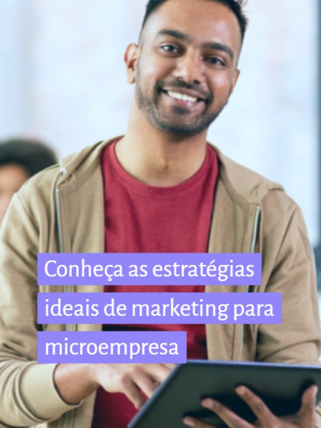 Conheça as estratégias ideais de marketing para microempresas