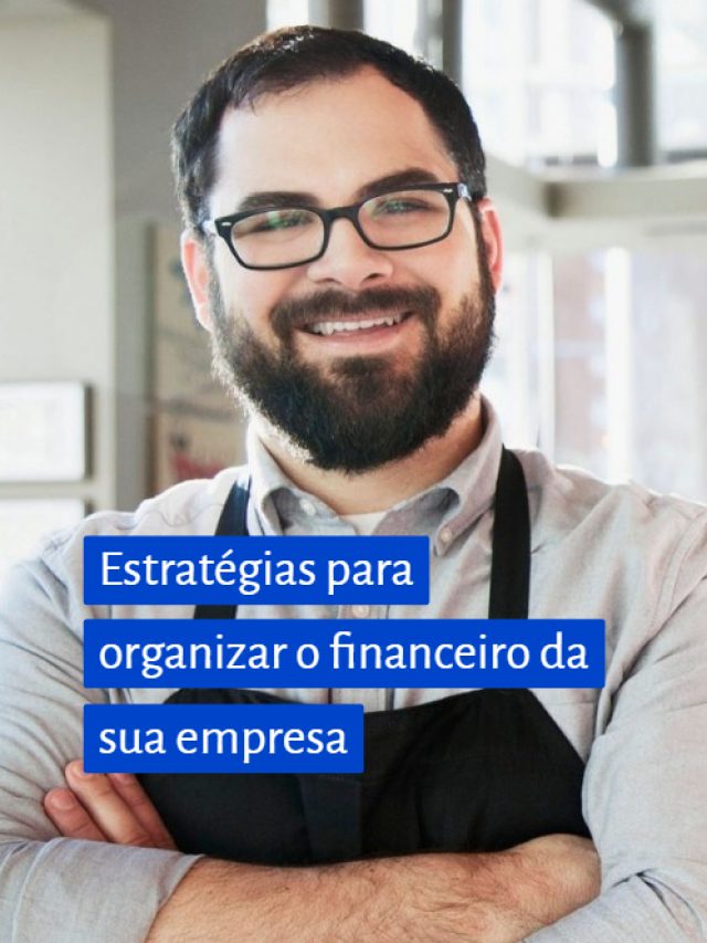 Estratégias para organizar o financeiro da sua empresa