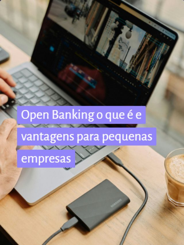 Open Banking o que é e vantagens para pequenas empresas