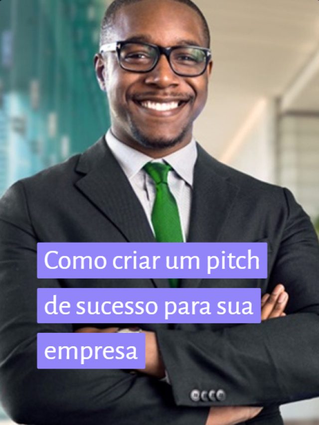 Como criar um pitch de sucesso para sua empresa