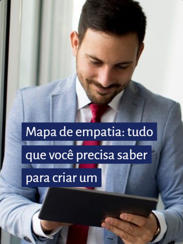Mapa de empatia: tudo que você precisa saber para criar um