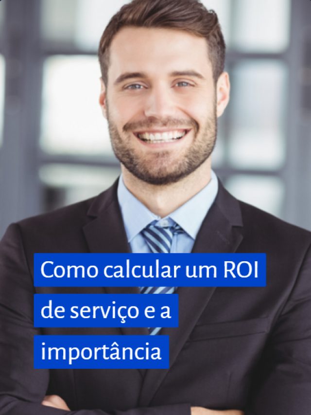 Como calcular um ROI de serviço e a importância