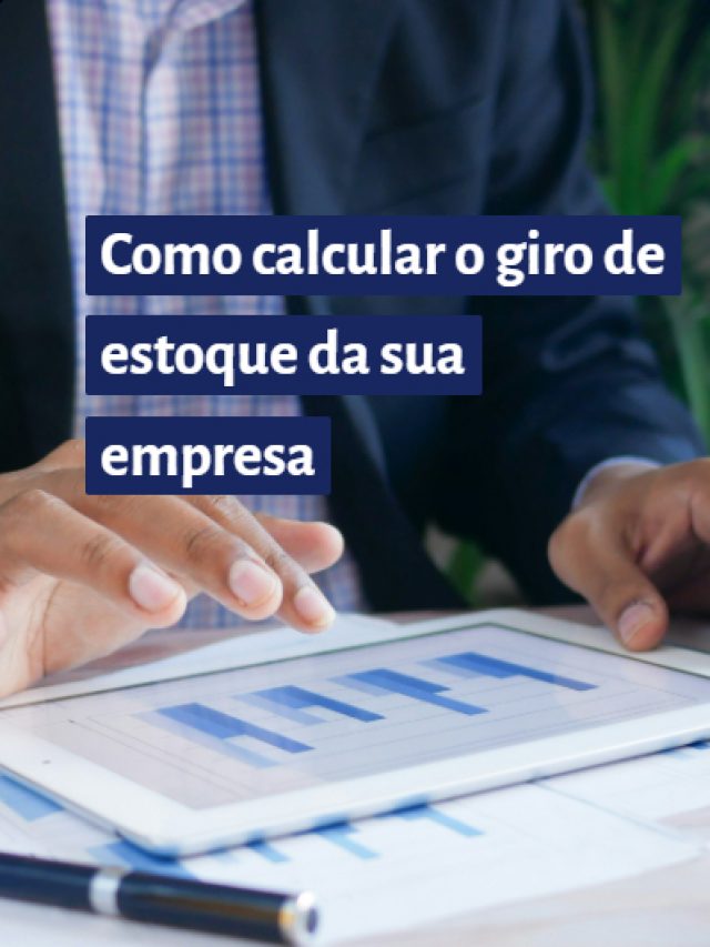 Como calcular o giro de estoque da sua empresa