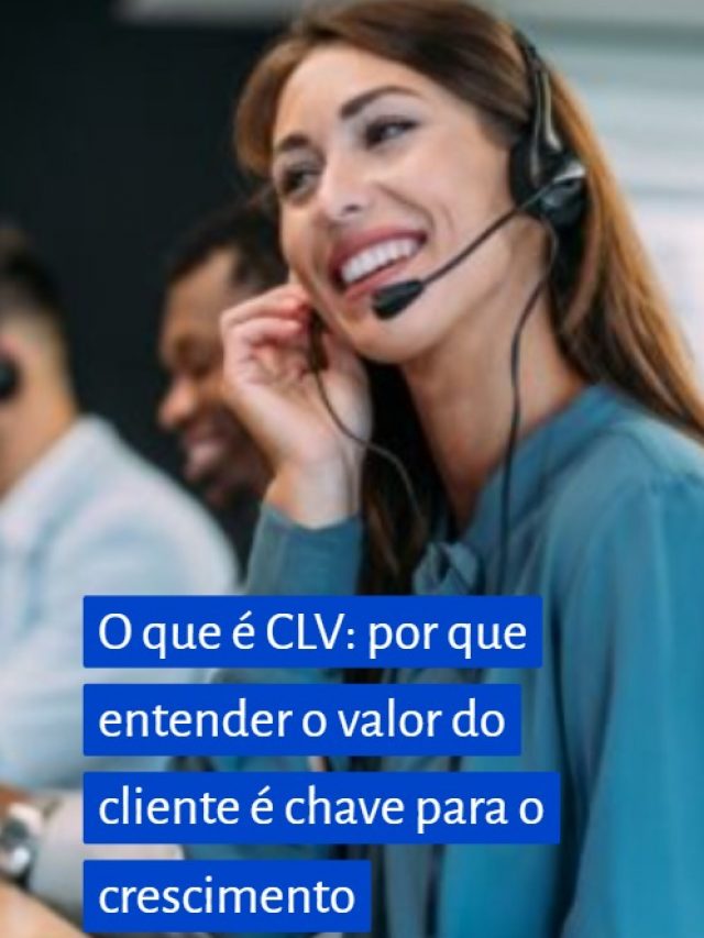 O que é CLV: por que entender o valor do cliente é chave para o crescimento