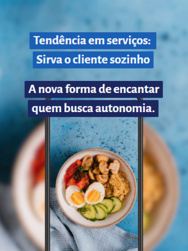 Tendência:  Sirva o cliente sozinho