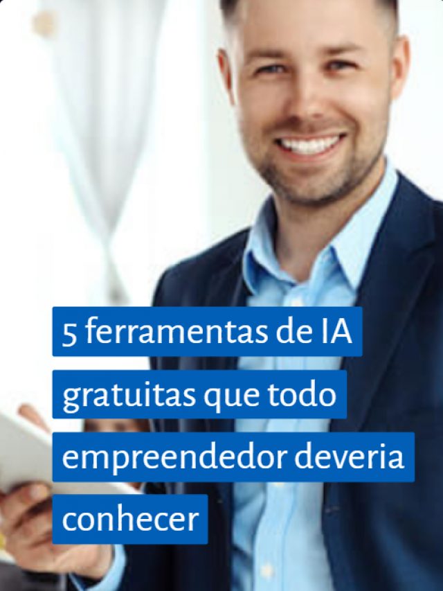 5 ferramentas de IA gratuitas que todo empreendedor deveria conhecer