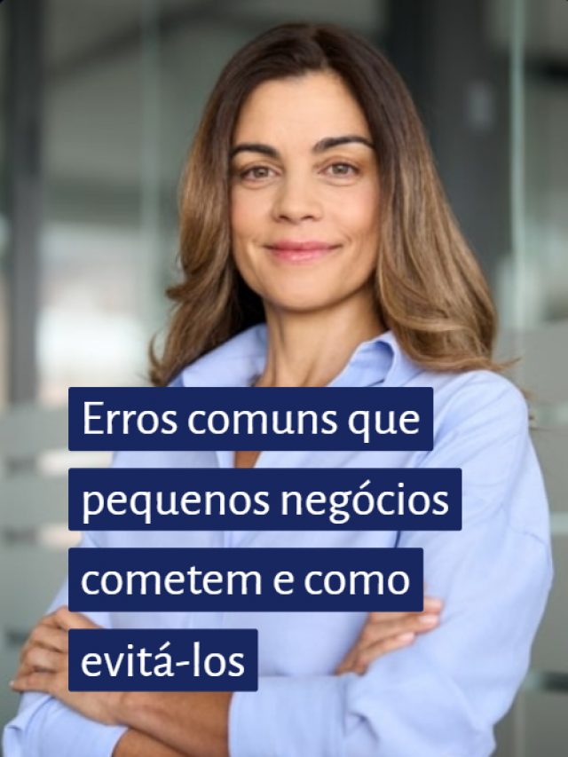 Erros comuns que pequenos negócios cometem e como evitá-los