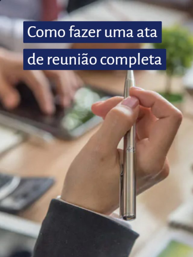 Como fazer uma ata de reunião completa