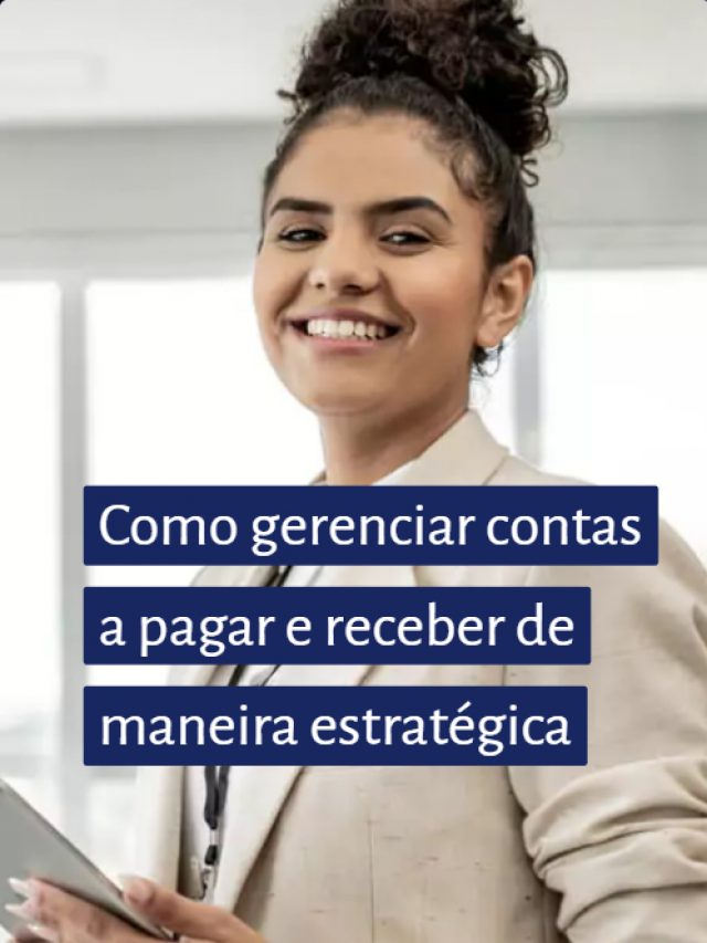 Como gerenciar contas a pagar e receber de maneira estratégica