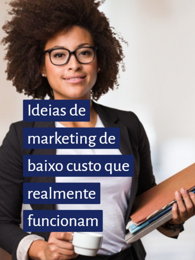 Ideias de marketing de baixo custo que realmente funcionam