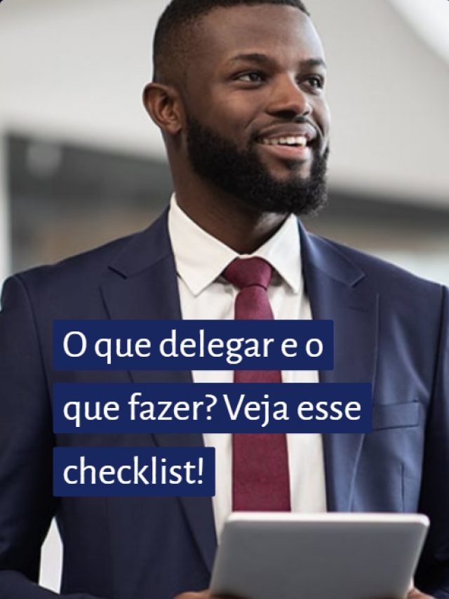 O que delegar e o que fazer? Veja esse checklist!