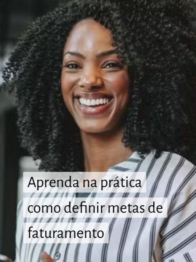 Aprenda na prática como definir metas de faturamento