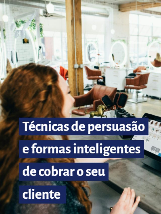 Técnicas de persuasão e formas inteligentes de cobrar o seu cliente
