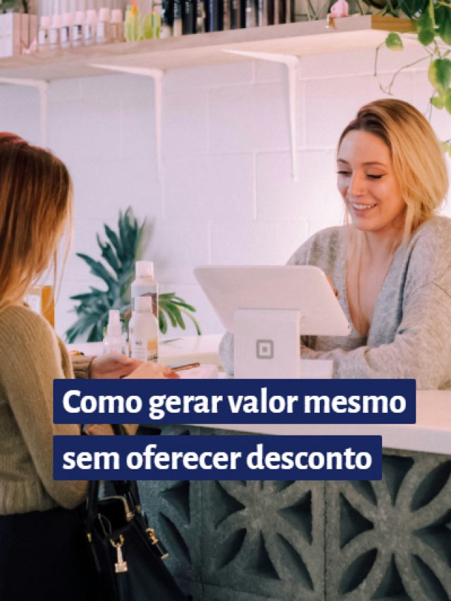 Como gerar valor mesmo sem oferecer desconto