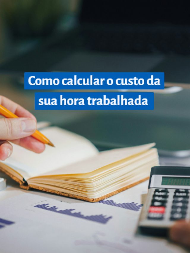 Como calcular o custo da sua hora trabalhada