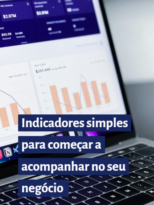 Indicadores simples para começar a acompanhar no seu negócio