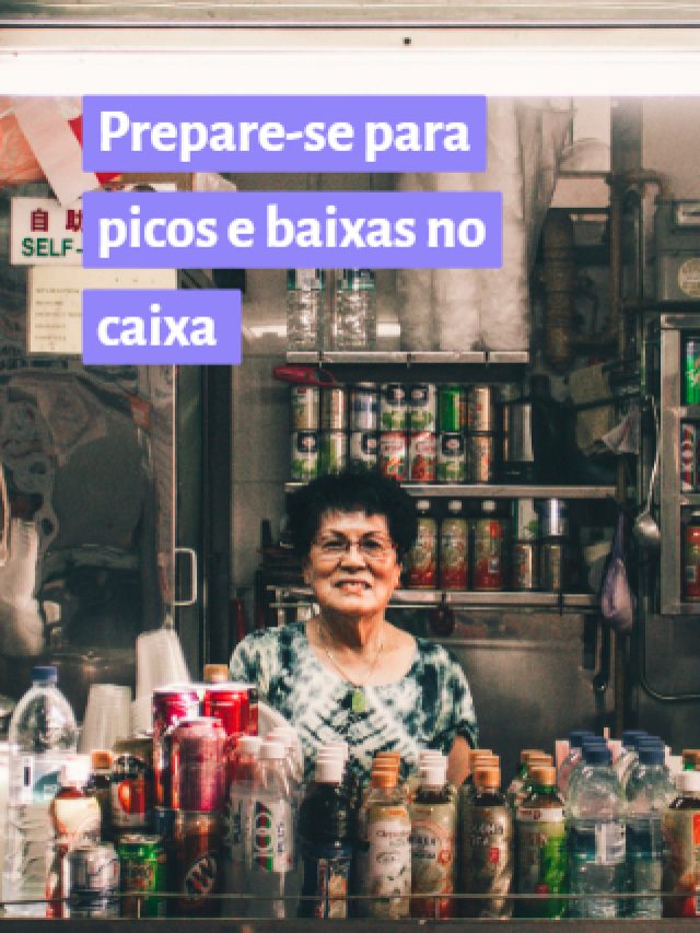 prepare-se para picos e baixas no caixa