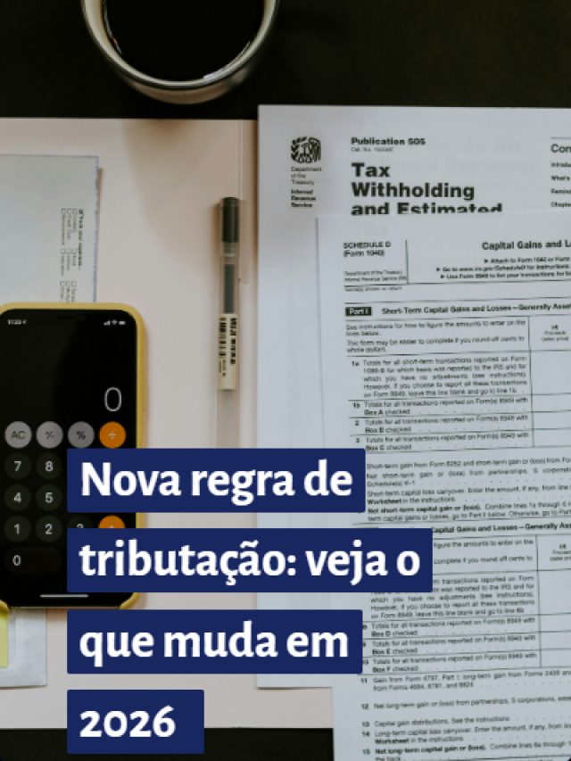 Nova regra de tributação: veja o que muda em 2026