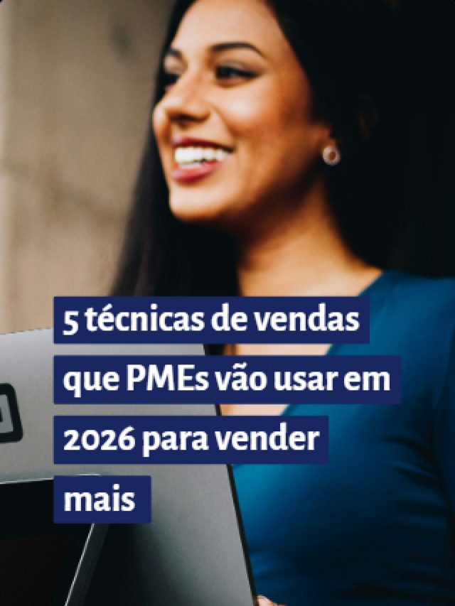 5 técnicas de vendas que PMEs vão usar em 2026 para vender mais