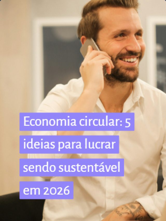 Economia circular: 5 ideias para lucrar sendo sustentável em 2026