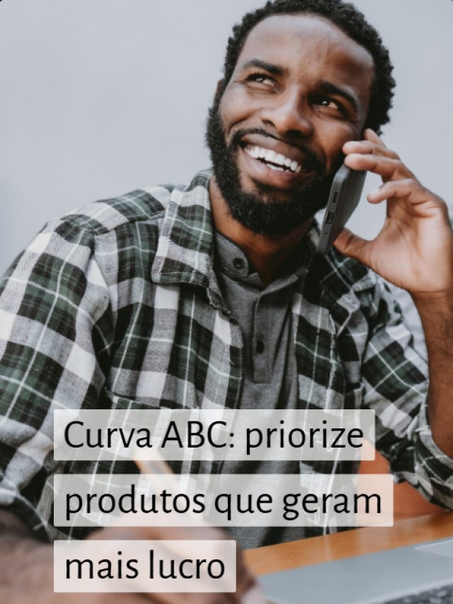 Curva ABC: priorize produtos que geram mais lucro