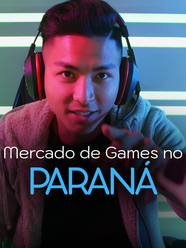 Panorama do Mercado de Games no Paraná