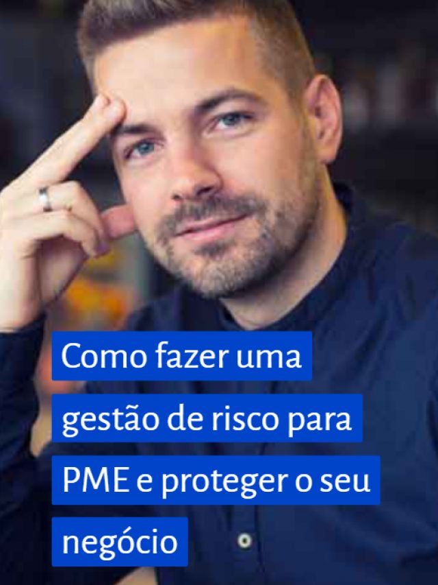 Como fazer uma gestão de risco para PME e proteger o seu negócio