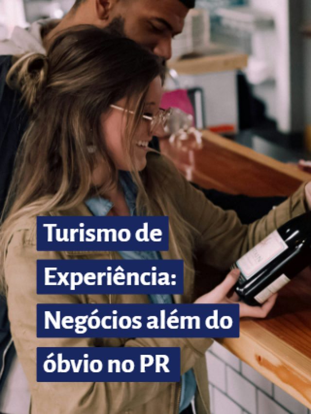 Turismo de Experiência: Negócios Além do Óbvio no PR