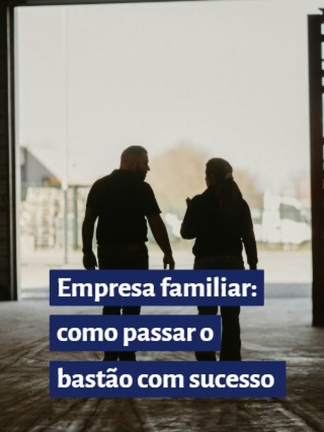 Empresa familiar: como passar o bastão com sucesso