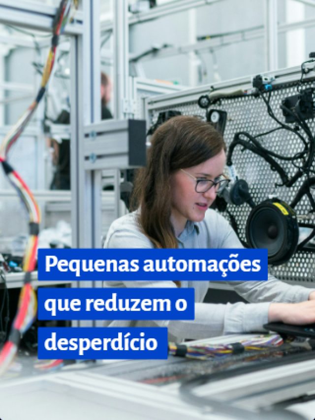 Pequenas automações que reduzem o desperdício