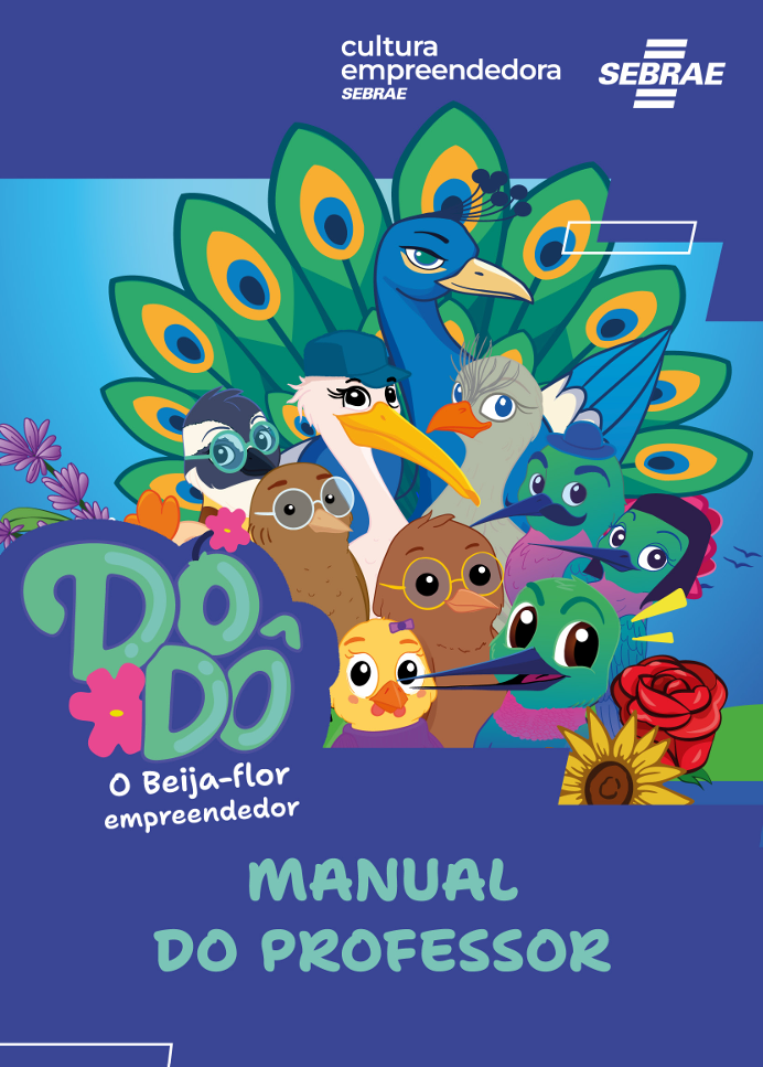 Sebrae/PR | Conteúdos Gratuitos | Dodo o beija flor empreendedor Manual do professor