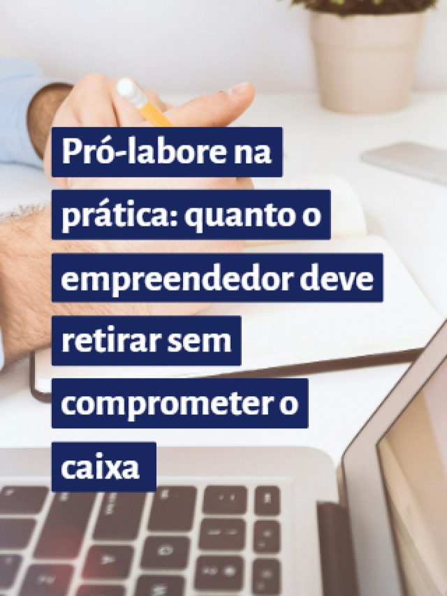 Pró-labore na prática: quanto o empreendedor deve retirar sem comprometer o caixa