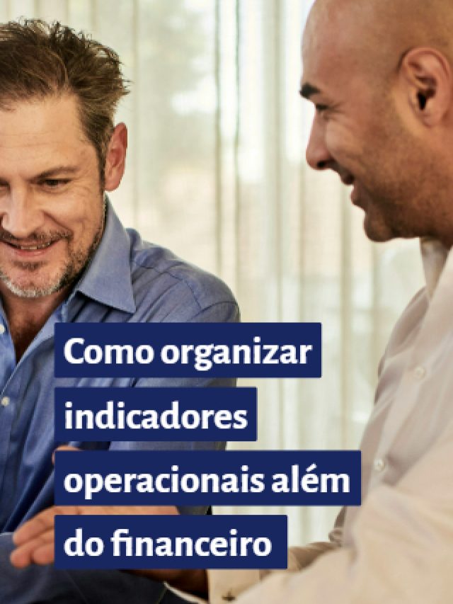 Como organizar indicadores operacionais além do financeiro