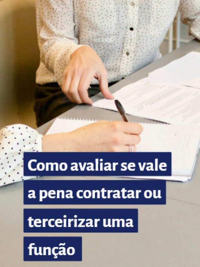 Como avaliar se vale a pena contratar ou terceirizar uma função