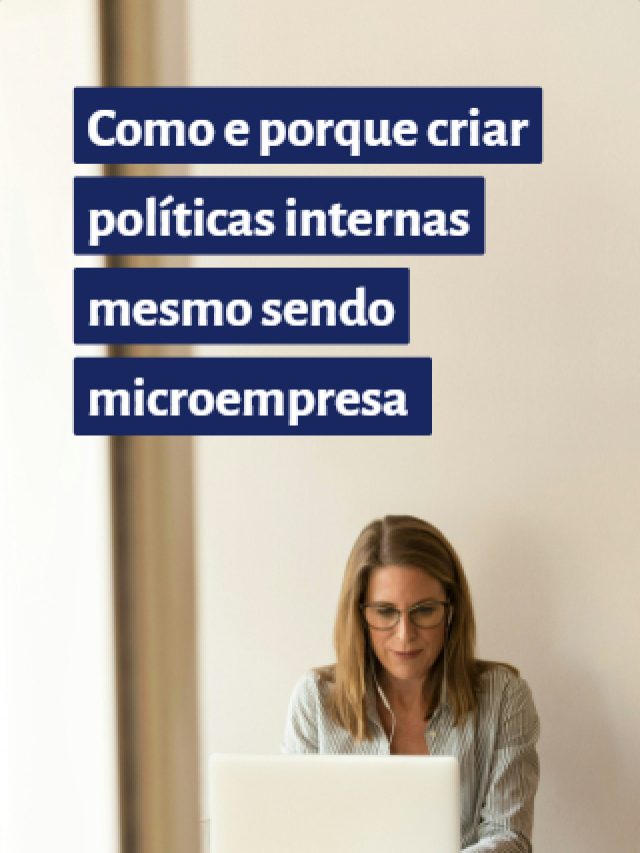 Como e porque criar políticas internas mesmo sendo microempresa