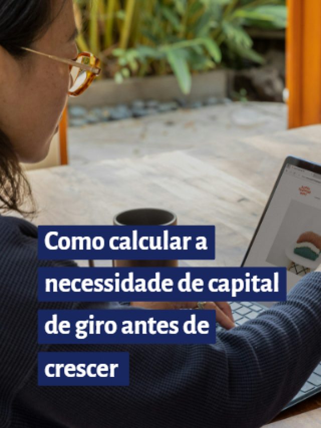 Como calcular a necessidade de capital de giro antes de crescer