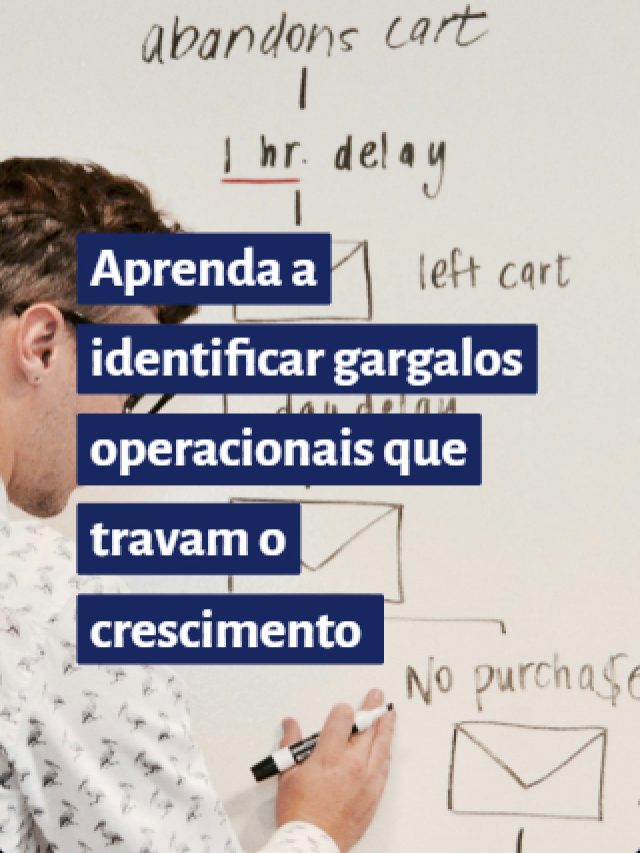 Aprenda a identificar gargalos operacionais que travam o crescimento
