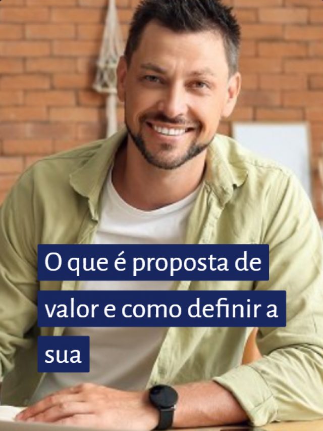 O que é proposta de valor e como definir a sua