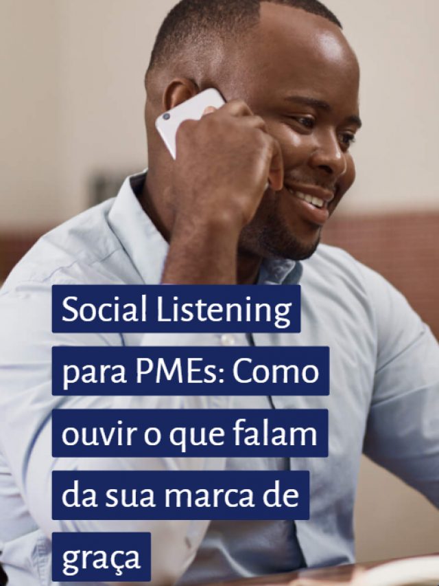 Social Listening para PMEs: Como ouvir o que falam da sua marca de graça