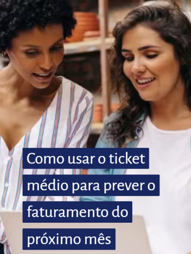 Como usar o ticket médio para prever o faturamento do próximo mês