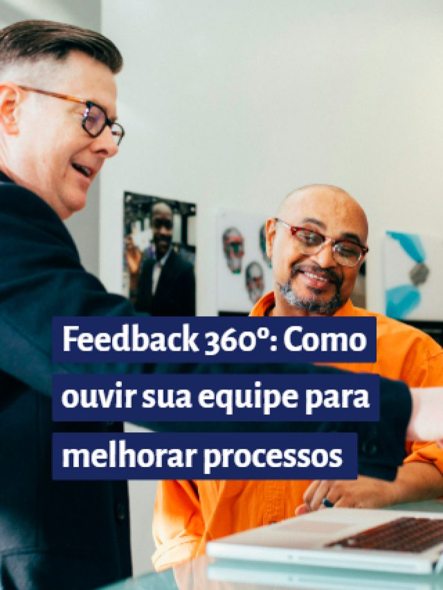 Feedback 360º: Como ouvir sua equipe para melhorar processos
