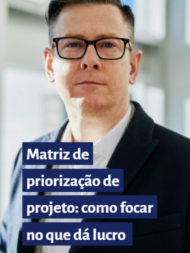 Matriz de priorização de projeto: como focar no que dá lucro