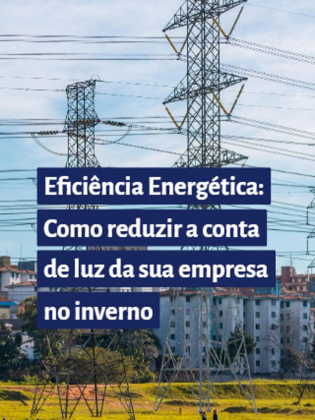 Como reduzir a conta de luz da sua empresa no inverno
