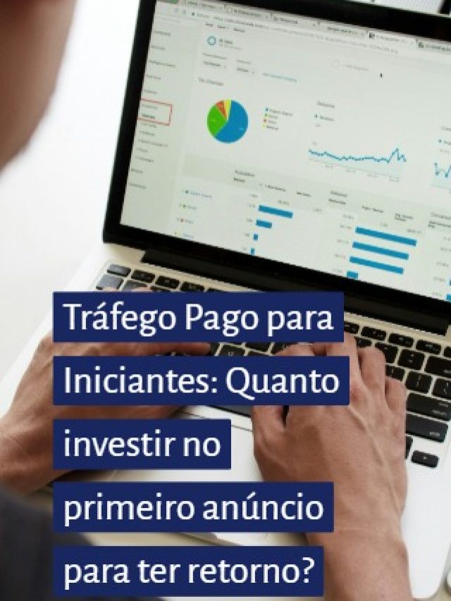 Tráfego Pago para Iniciantes: Quanto investir no primeiro anúncio para ter retorno?